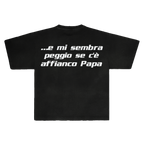 ...E MI SEMBRA PEGGIO SE HO AFFIANCO PAPA TEE