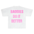 BADDIES DO IT BETTER WHITE